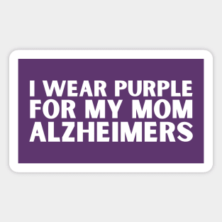 I Wear Purple For My Mom Alzheimers Magnet